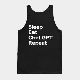 Eat, Sleep, Chat GPT, Repeat. WHITE Tank Top